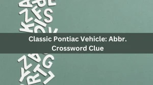 Classic Pontiac Vehicle: Abbr. Crossword Clue Daily Themed Puzzle Answer from June 26, 2024