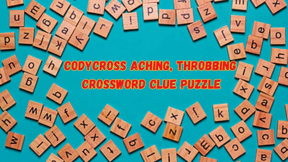 Codycross Aching, Throbbing Crossword Clue Puzzle Answer from June 08 2024