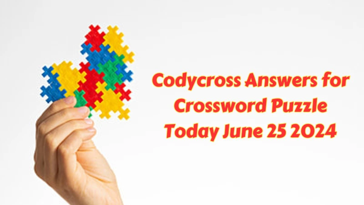 Codycross Answers for Crossword Puzzle Today June 25 2024