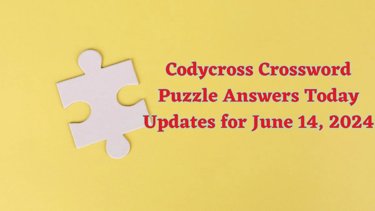 Codycross Crossword Puzzle Answers Today Updates for June 14, 2024