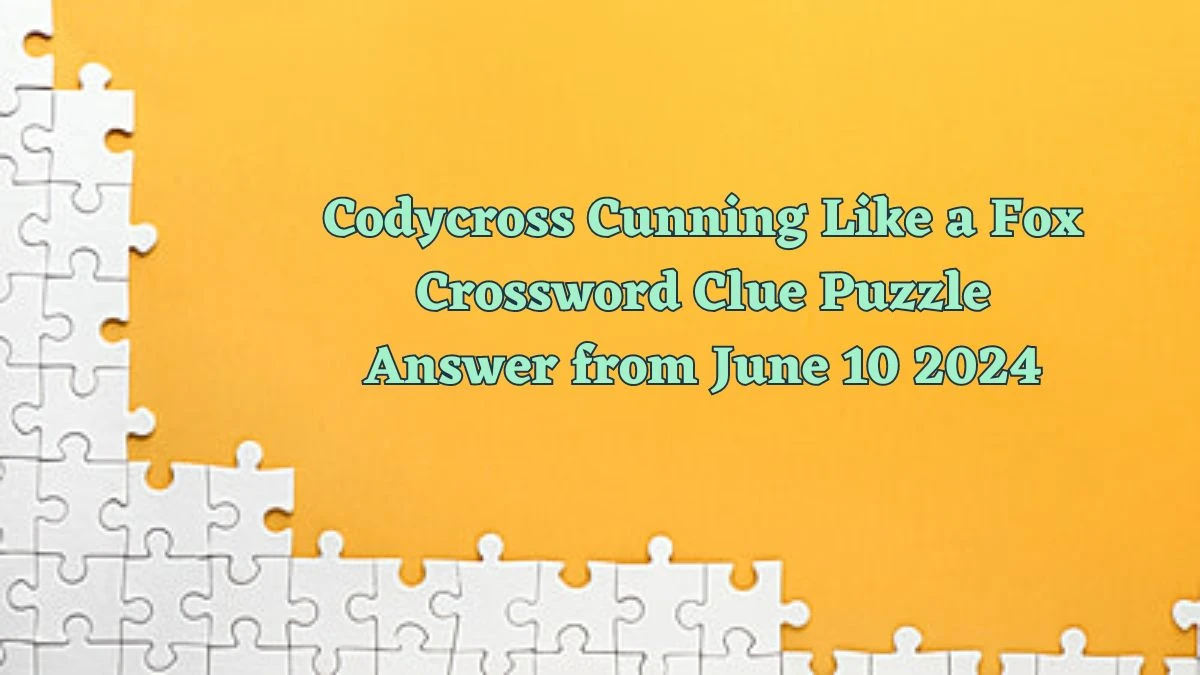 Codycross Cunning Like a Fox Crossword Clue Puzzle Answer from June 10 2024