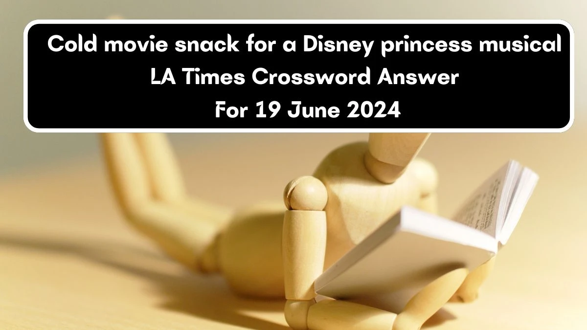 Cold movie snack for a Disney princess musical LA Times Crossword Clue Puzzle Answer from June 19, 2024