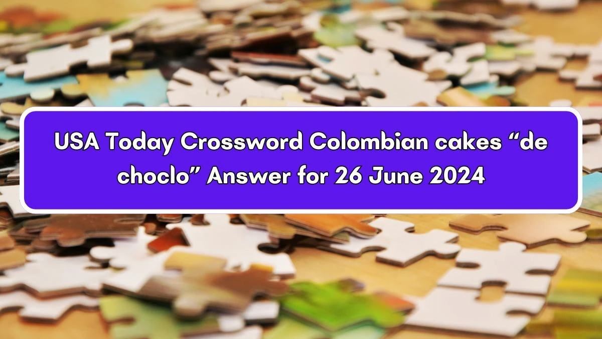USA Today Colombian cakes “de choclo” Crossword Clue Puzzle Answer from June 26, 2024
