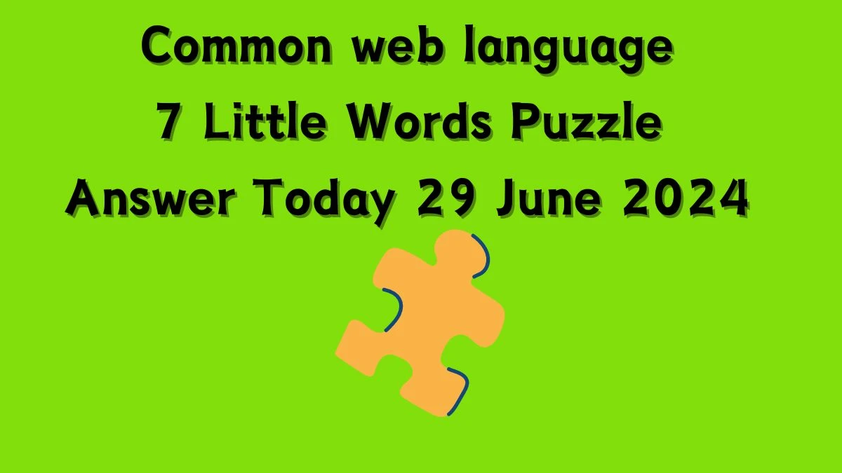 Common web language 7 Little Words Puzzle Answer from June 29, 2024