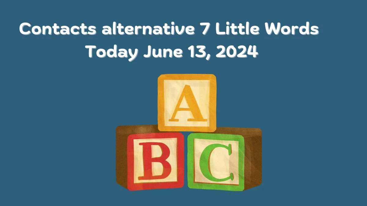 Contacts alternative 7 Little Words Crossword Clue Puzzle Answer from June 13, 2024