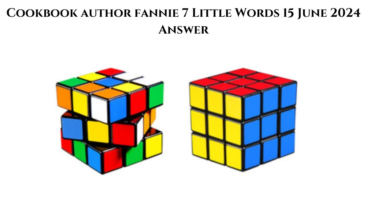Cookbook author fannie 7 Little Words Crossword Clue Puzzle Answer from June 15, 2024