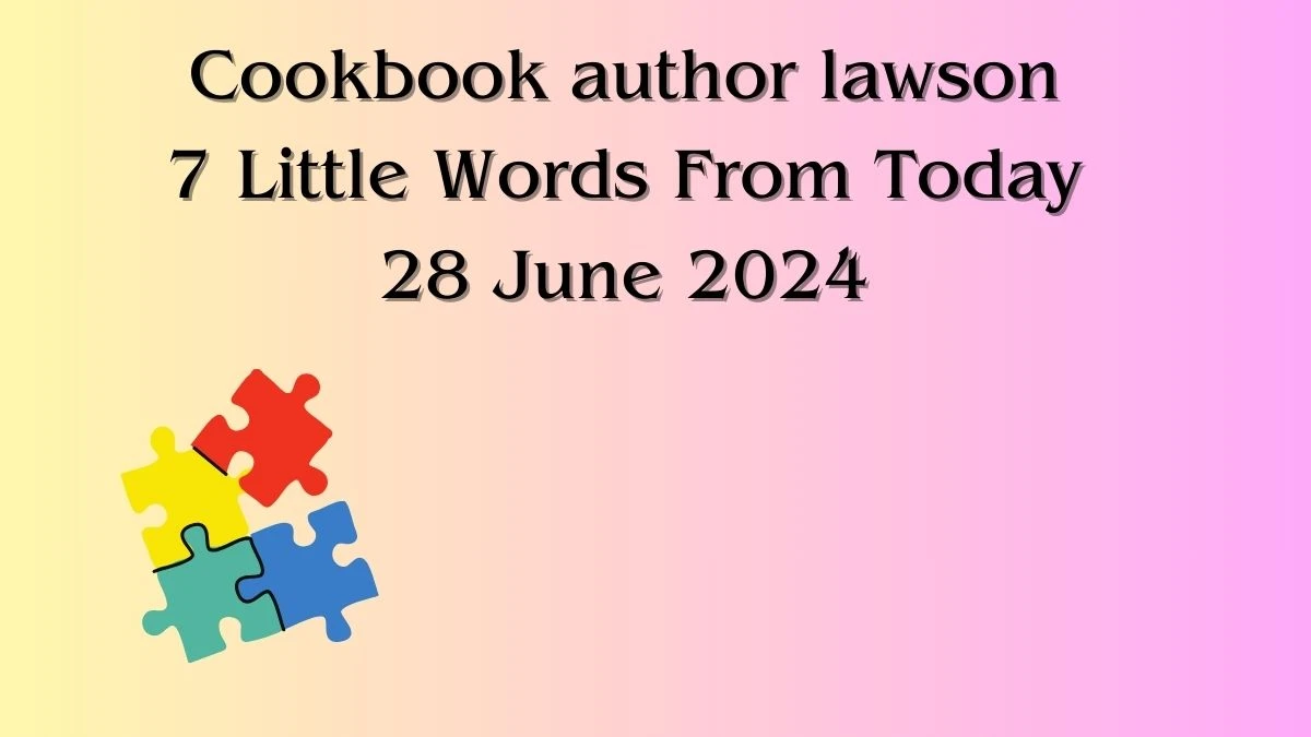 Cookbook author lawson 7 Little Words Puzzle Answer from June 28, 2024