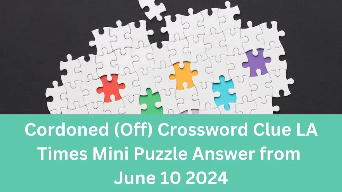 Cordoned (Off) Crossword Clue LA Times Mini Puzzle Answer from June 10 2024