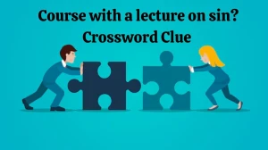 Course with a lecture on sin? Universal Crossword Clue Puzzle Answer from June 26, 2024