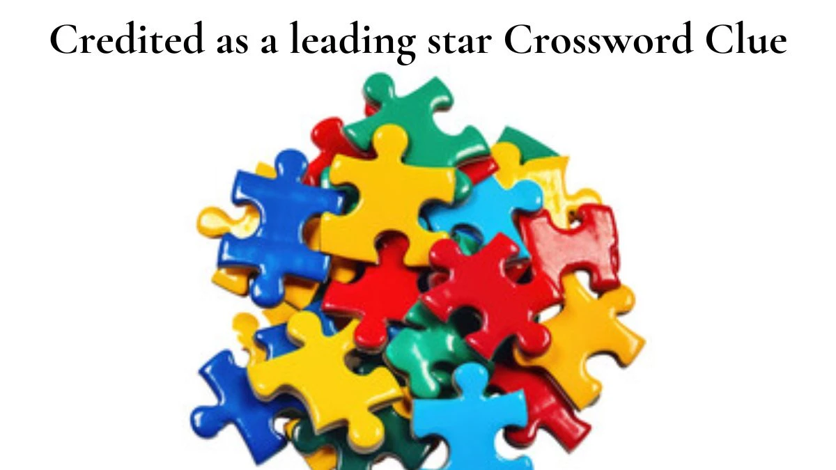 Universal Credited as a leading star Crossword Clue Puzzle Answer from June 25, 2024