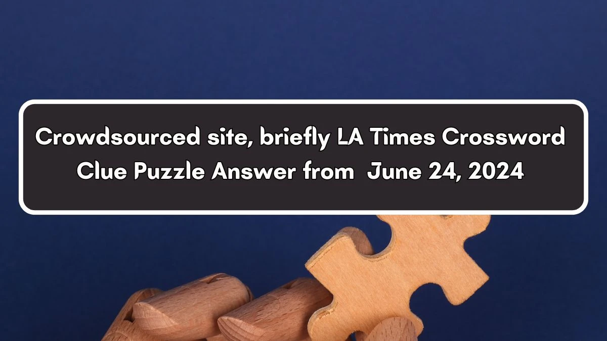 LA Times Crowdsourced site briefly Crossword Clue Puzzle Answer from