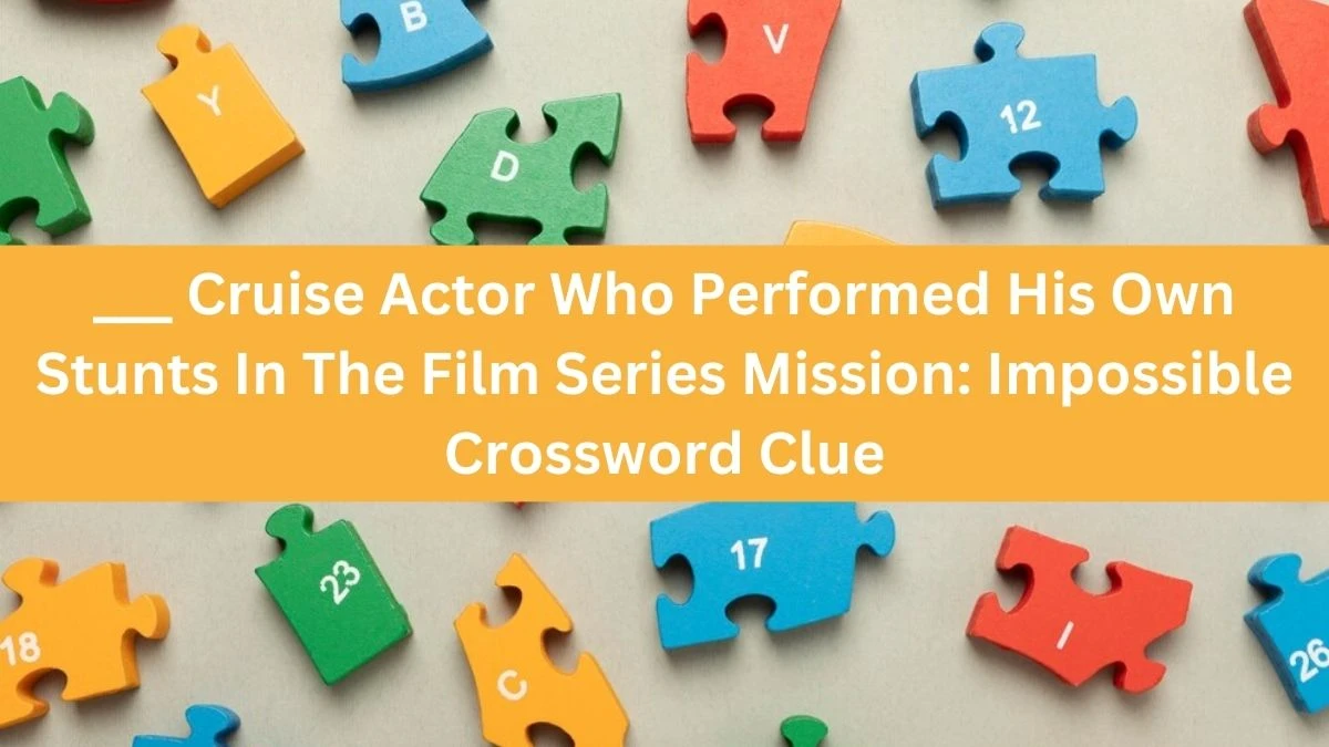 ___ Cruise Actor Who Performed His Own Stunts In The Film Series Mission: Impossible Daily Themed Crossword Clue Puzzle Answer from June 20, 2024