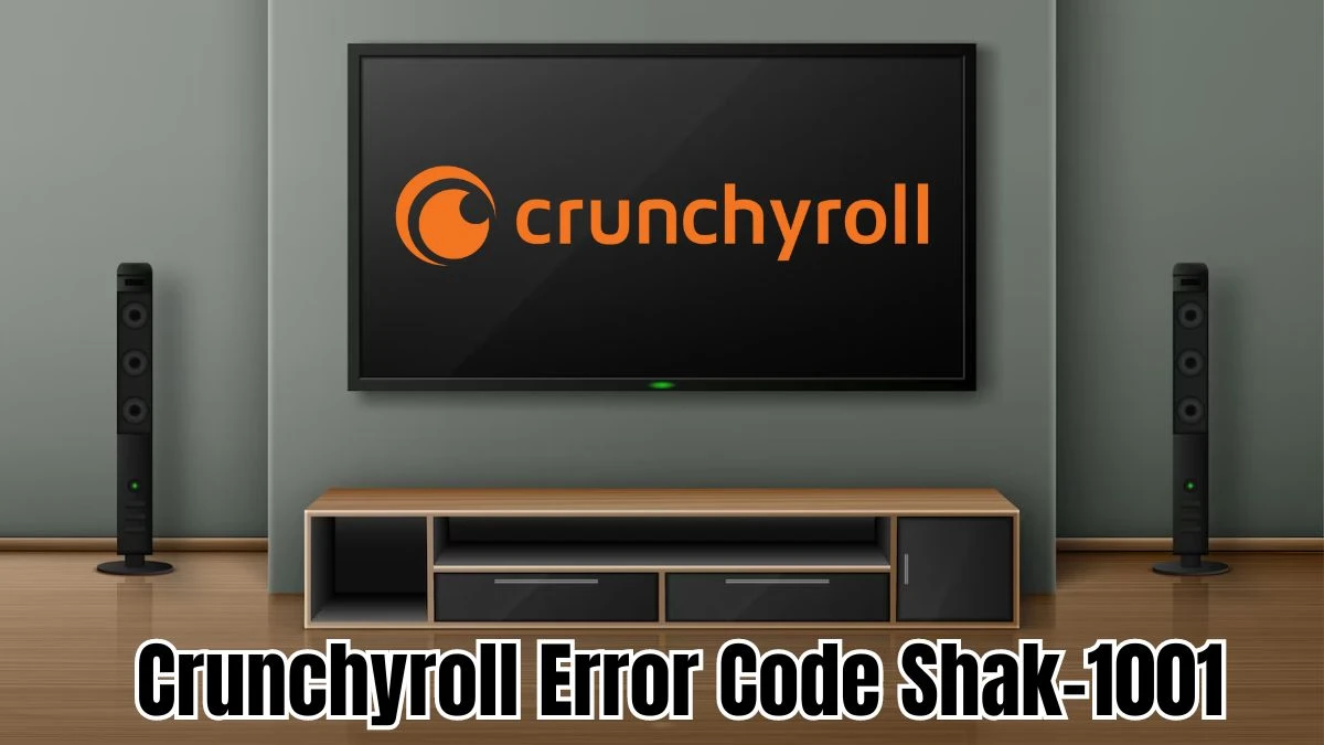 Crunchyroll Error Code Shak-1001, How to Fix Crunchyroll Error Code Shak-1001?