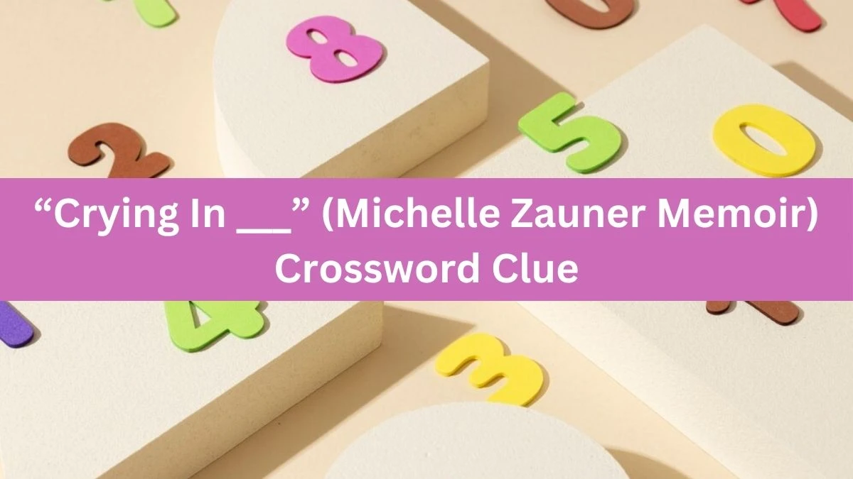 USA Today “Crying In ___” (Michelle Zauner Memoir) Crossword Clue Puzzle Answer from June 29, 2024