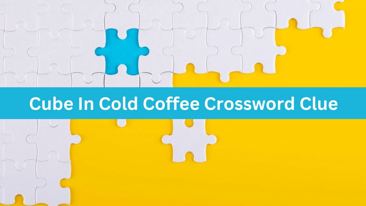 Cube In Cold Coffee Daily Themed Crossword Clue Puzzle Answer from June 24, 2024