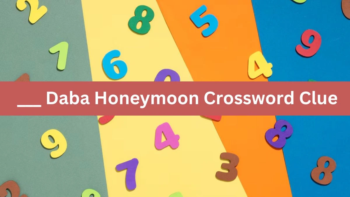 ___ Daba Honeymoon Daily Themed Crossword Clue Puzzle Answer from June 24, 2024