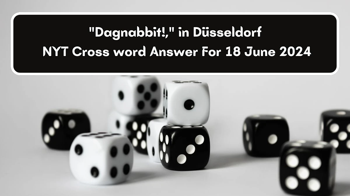 Dagnabbit!, in Düsseldorf NYT Crossword Clue Puzzle Answer from June 18, 2024