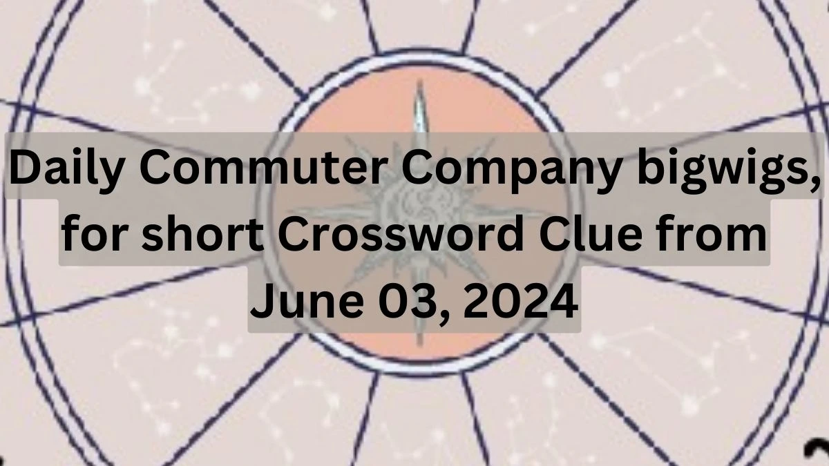 Daily Commuter Company bigwigs, for short Crossword Clue from June 03, 2024