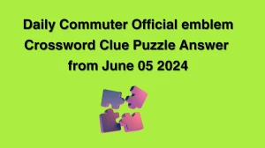 Daily Commuter Official emblem Crossword Clue Puzzle Answer from June 05 2024