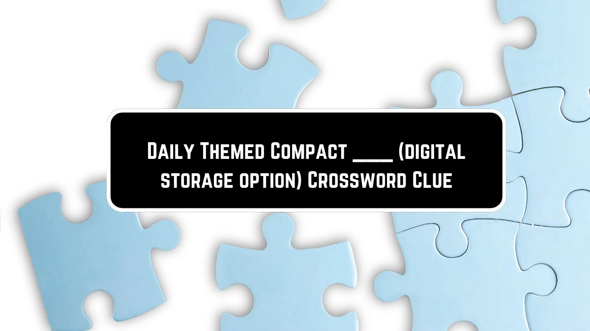Daily Themed Compact (digital storage option) Crossword Clue Puzzle