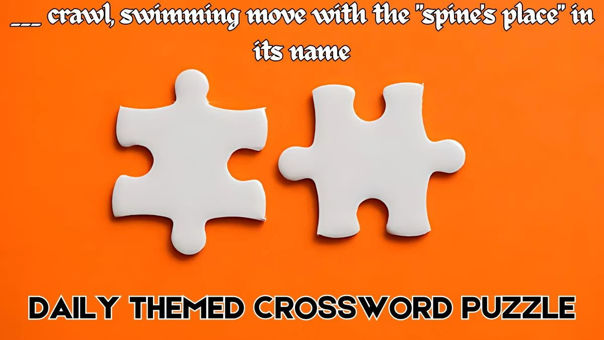 Daily Themed ___ crawl, swimming move with the