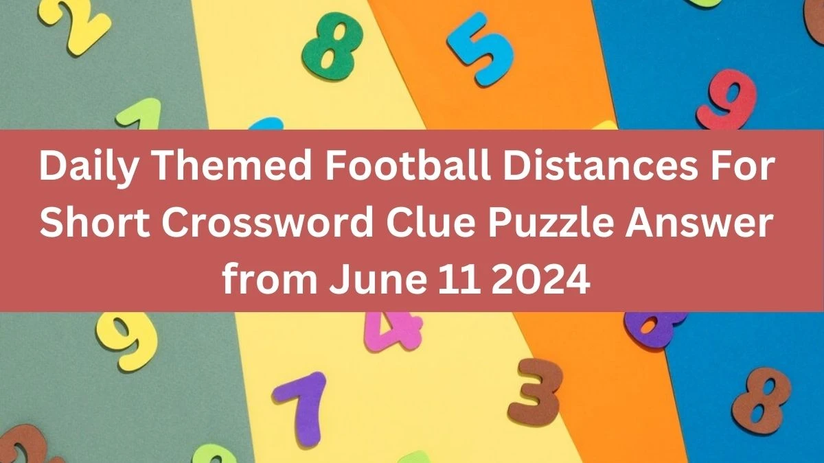 Daily Themed Football Distances For Short  Crossword Clue Puzzle Answer from June 11 2024