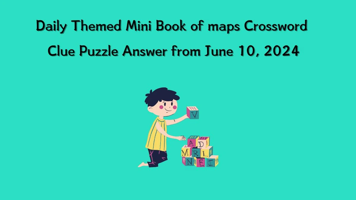 Daily Themed Mini Book of maps Crossword Clue Puzzle Answer from June 10, 2024