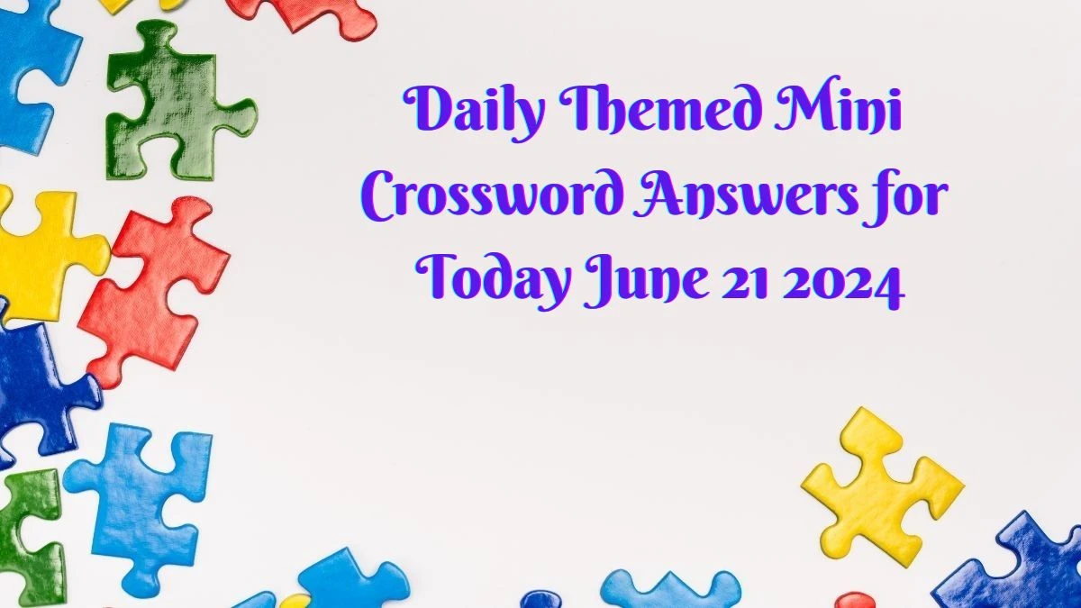 Daily Themed Mini Crossword Answers for Today June 21 2024