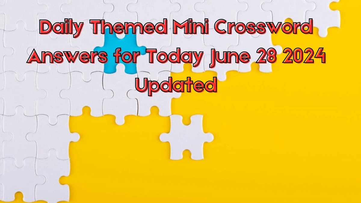 Daily Themed Mini Crossword Answers for Today June 28 2024 Updated