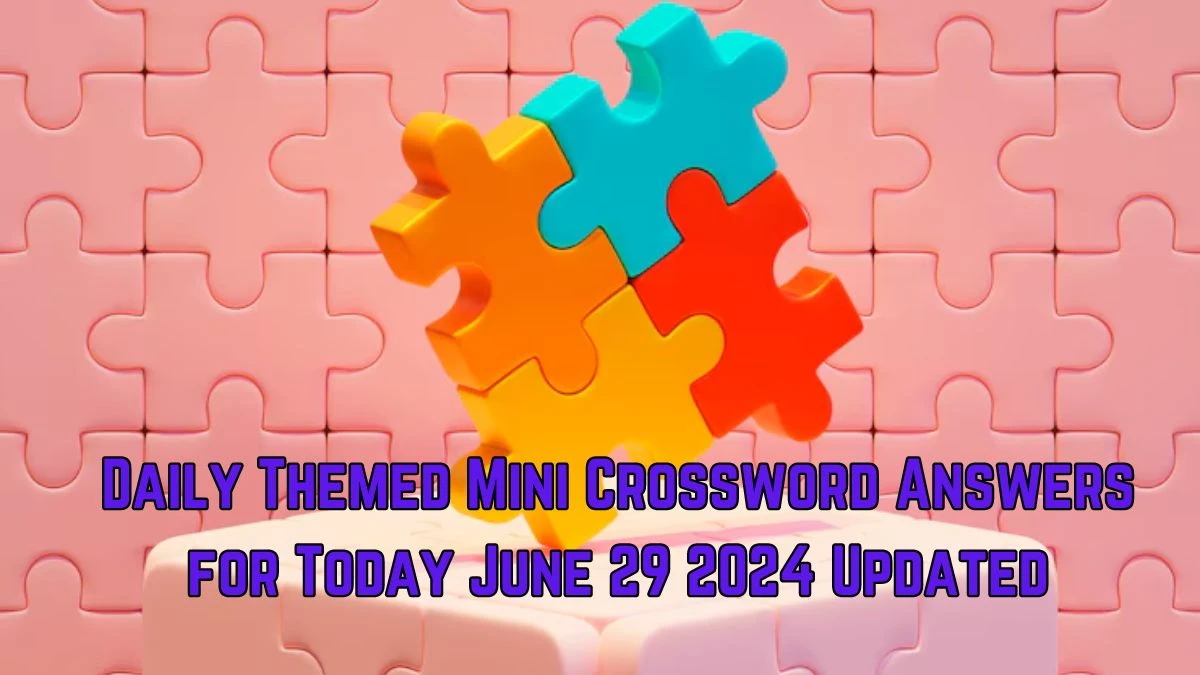 Daily Themed Mini Crossword Answers for Today June 29 2024 Updated