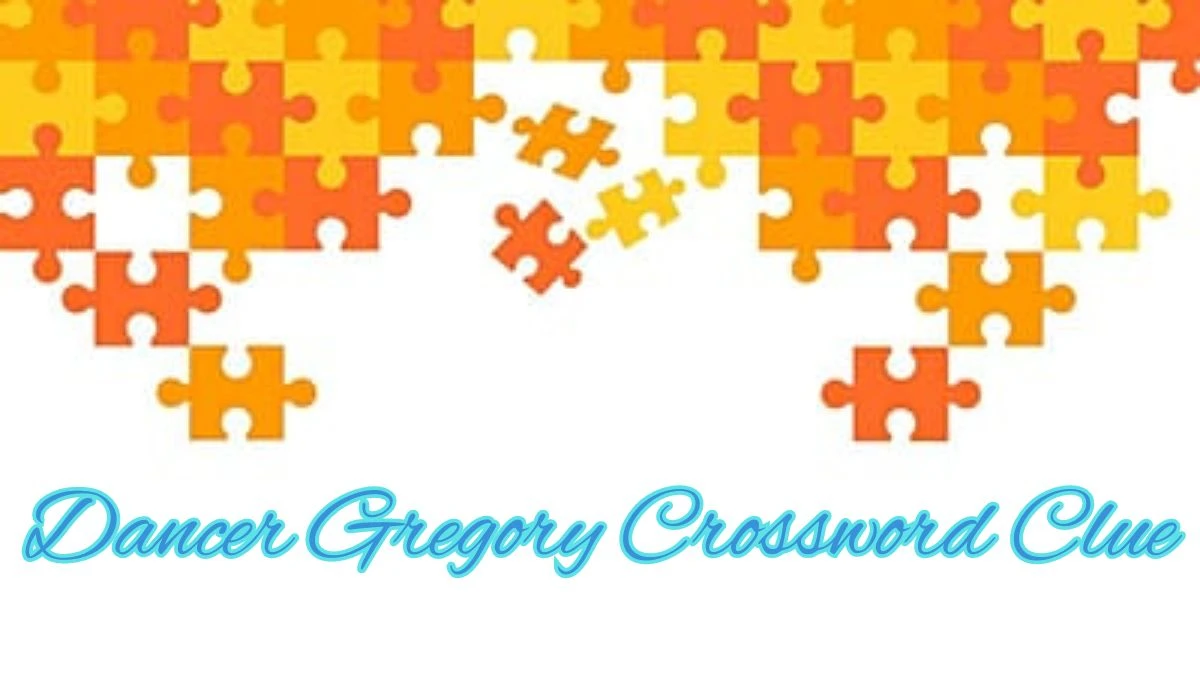 Dancer Gregory Daily Commuter Crossword Clue Puzzle Answer from June 20, 2024