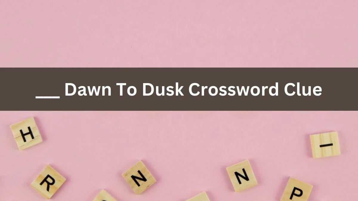 Daily Themed Dawn To Dusk Crossword Clue Puzzle Answer from June 14