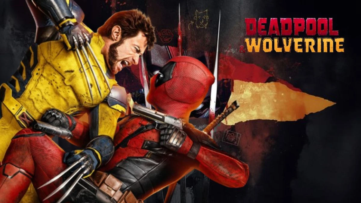 Deadpool And Wolverine Release Date, Get Ready For The Marvel Movie
