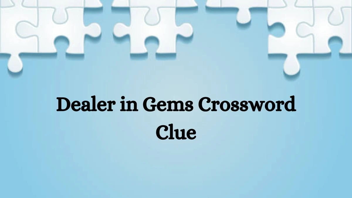 Dealer in Gems Crossword Clue Puzzle Answer from June 25, 2024