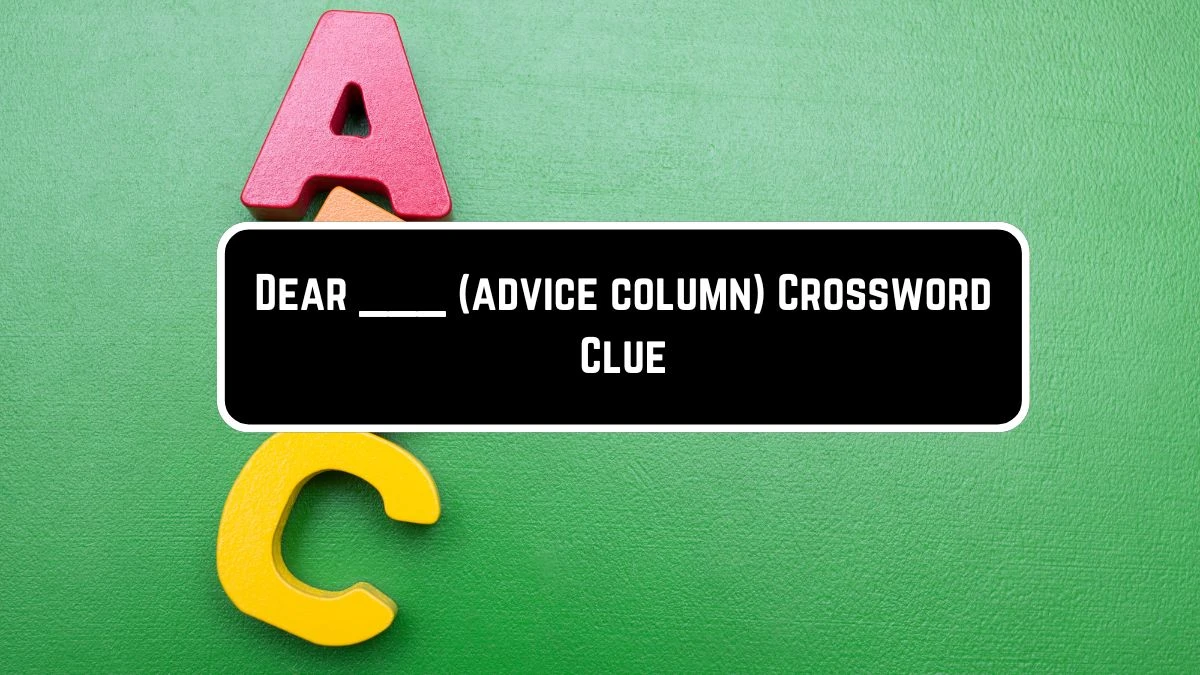 Dear ___ (advice column) Crossword Clue Daily Themed Puzzle Answer from June 08 2024