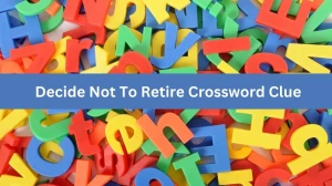 LA Times Decide Not To Retire Crossword Clue Puzzle Answer from June 28, 2024