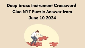 Deep brass instrument Crossword Clue NYT Puzzle Answer from June 10 2024