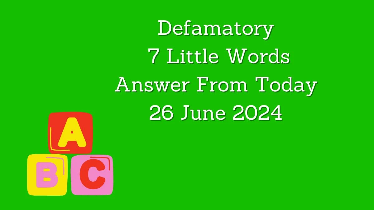 Defamatory 7 Little Words Puzzle Answer from June 25, 2024