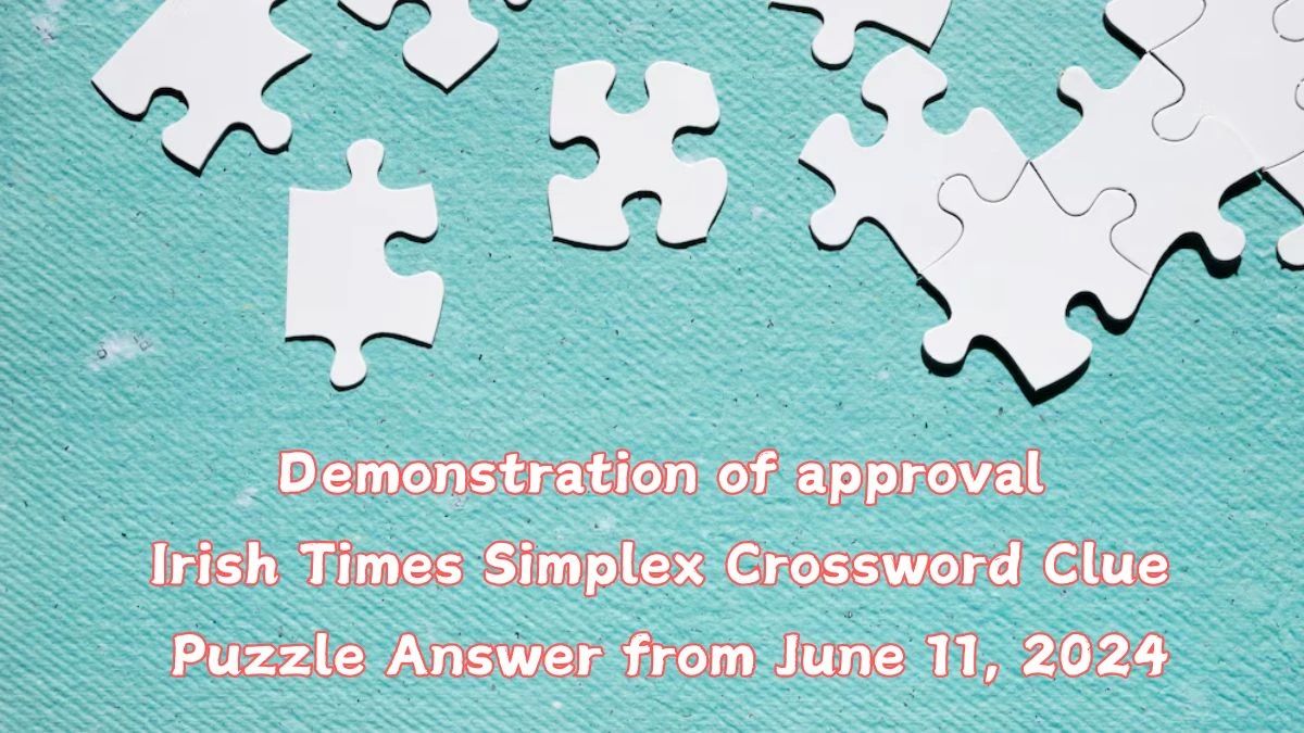 Demonstration of approval Irish Times Simplex Crossword Clue Puzzle Answer from June 11, 2024