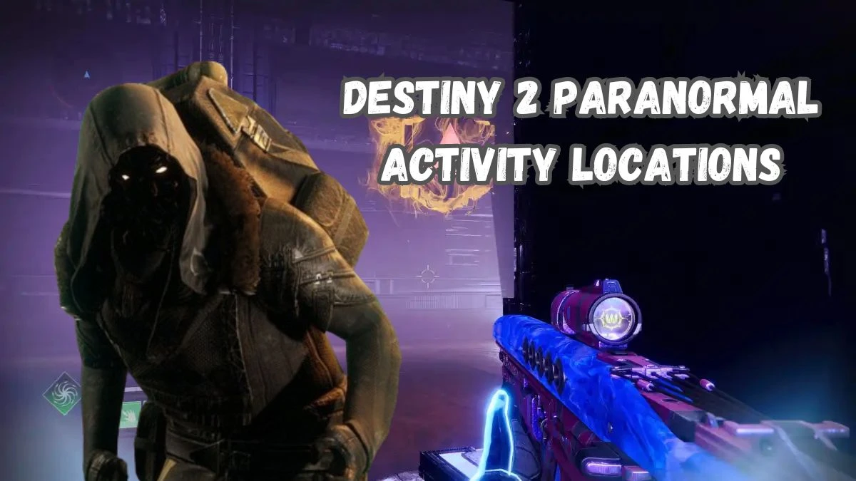 Destiny 2 Paranormal Activity Locations, How to Complete Paranormal Activity in Destiny 2?