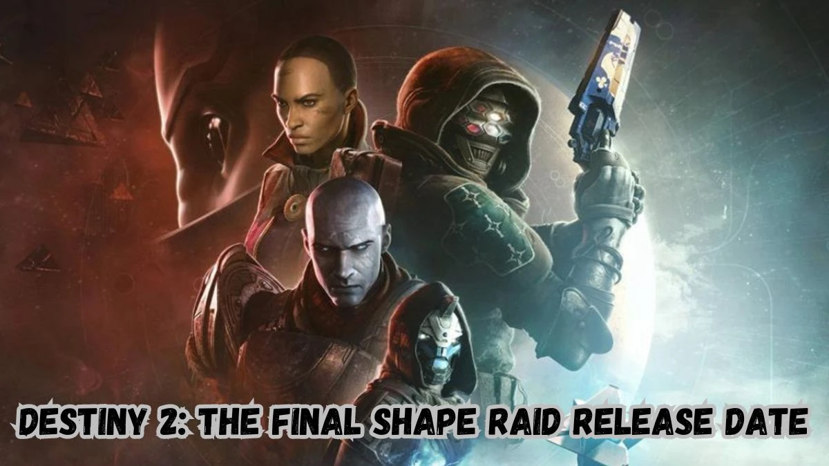 Destiny 2: The Final Shape Raid Release Date