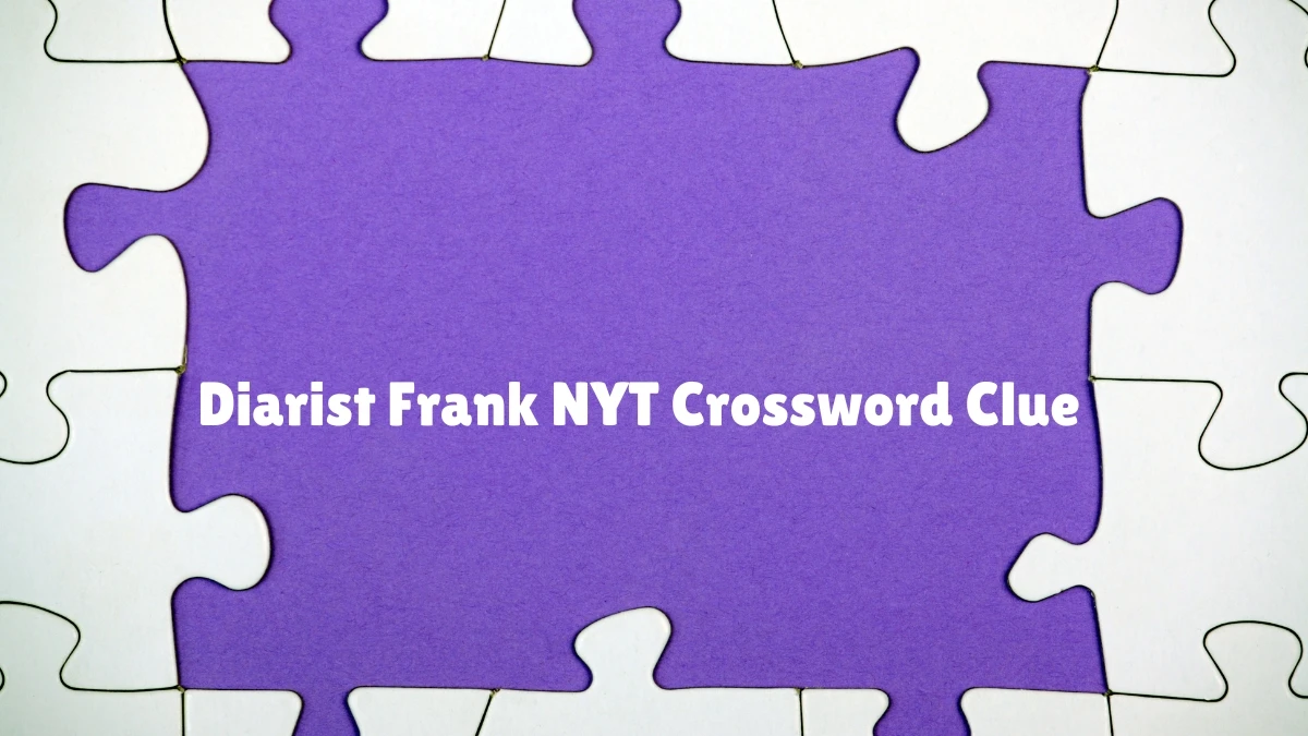 Diarist Frank NYT 4 Letters Crossword Clue Puzzle Answers on June 01, 2024