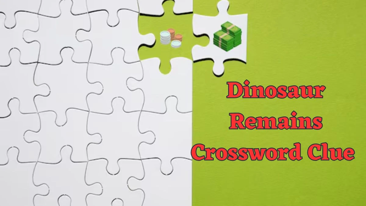 Dinosaur Remains Daily Commuter Crossword Clue Puzzle Answer from June 17, 2024
