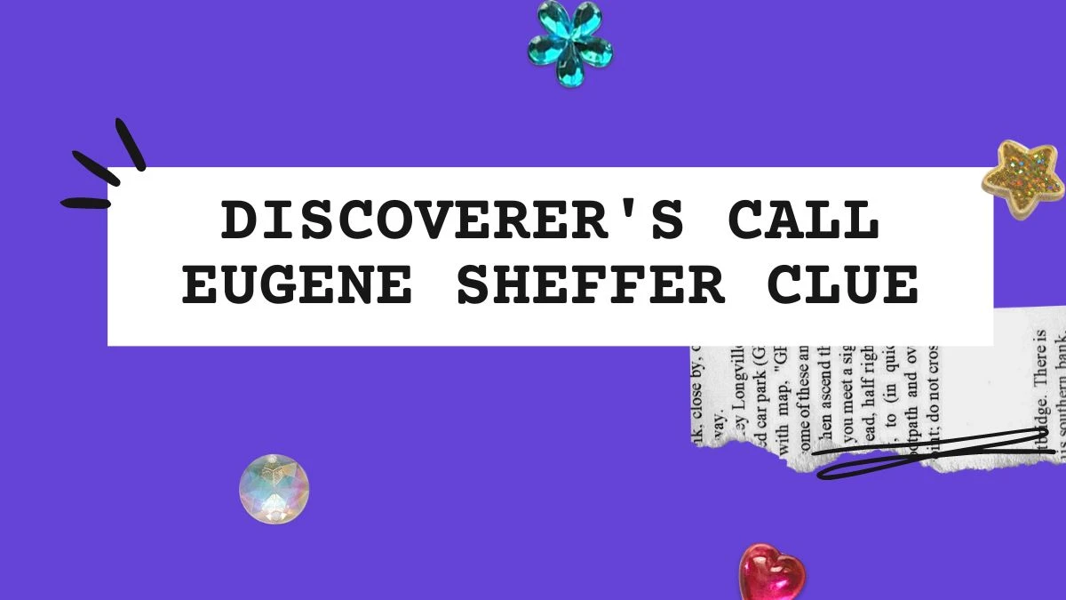 Discoverer's call Eugene Sheffer Crossword Clue and Answer for June 05, 2024