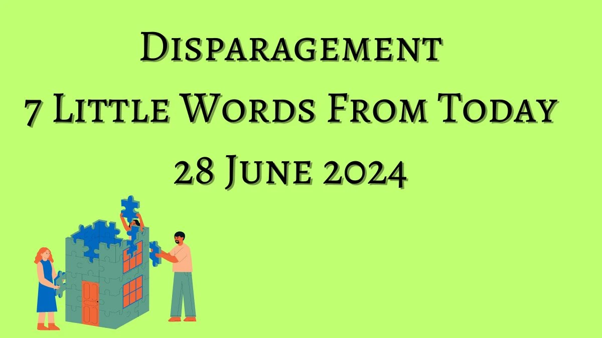 Disparagement 7 Little Words Puzzle Answer from June 28, 2024