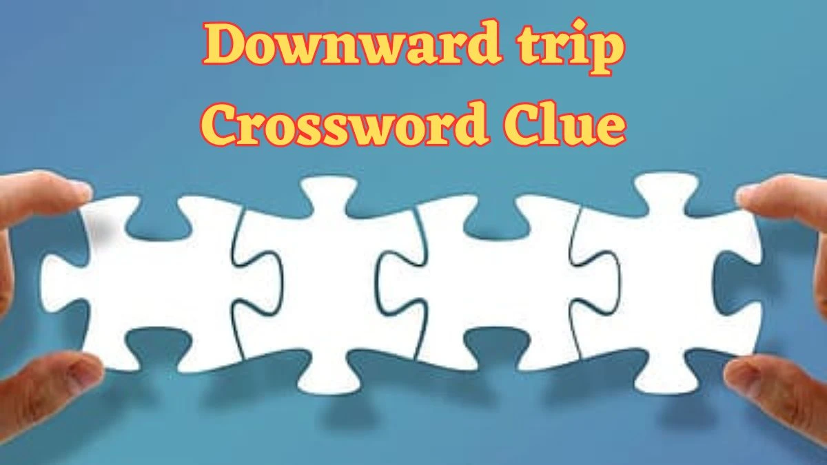 Downward trip Daily Commuter Crossword Clue Puzzle Answer from June 21, 2024