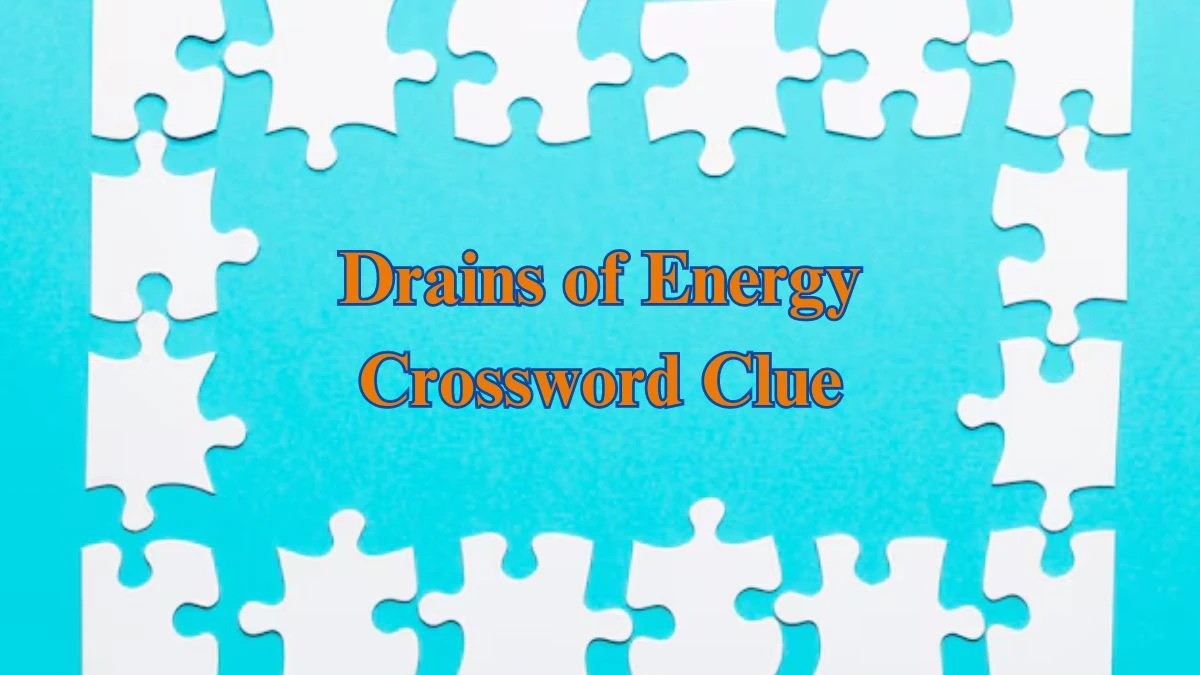 Drains of Energy Daily Commuter Crossword Clue Puzzle Answer from June