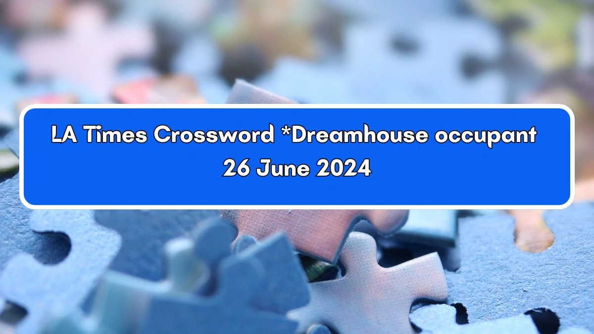 LA Times *Dreamhouse occupant Crossword Clue Puzzle Answer from June 26, 2024