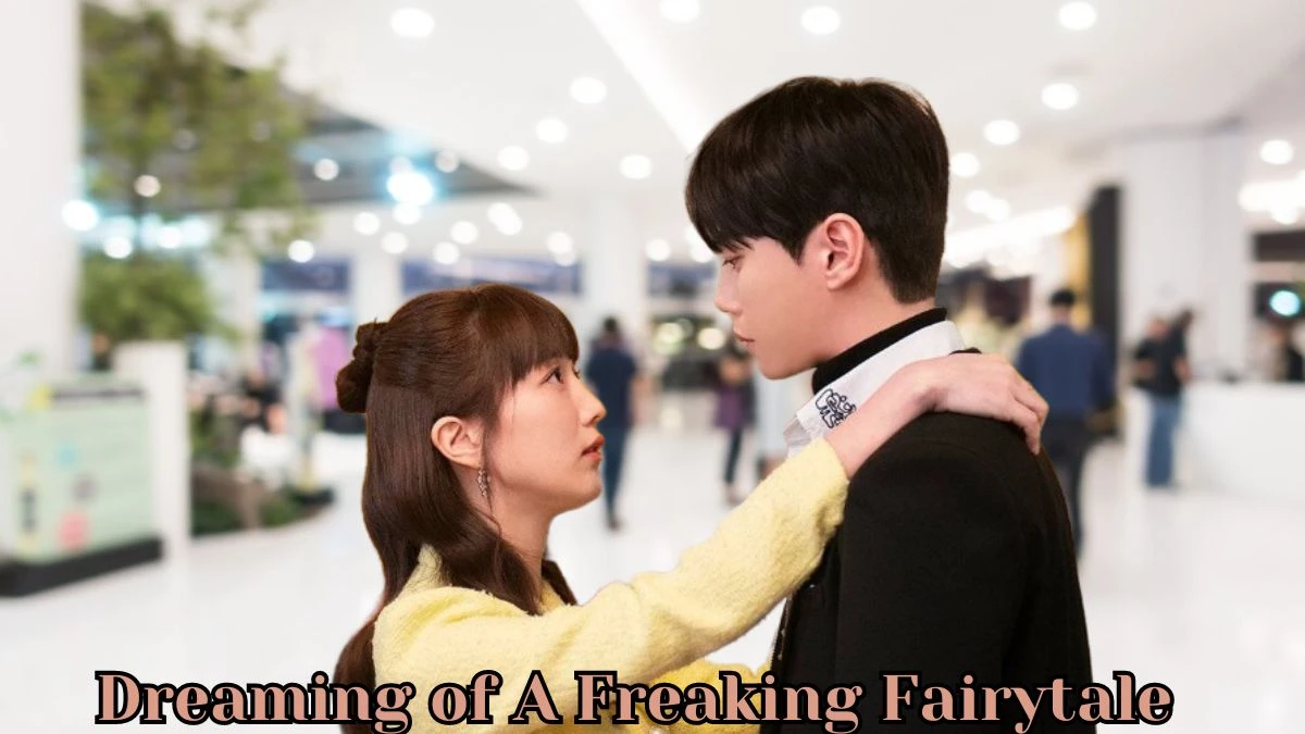 Dreaming of A Freaking Fairytale Ep 9 Release Date Announced