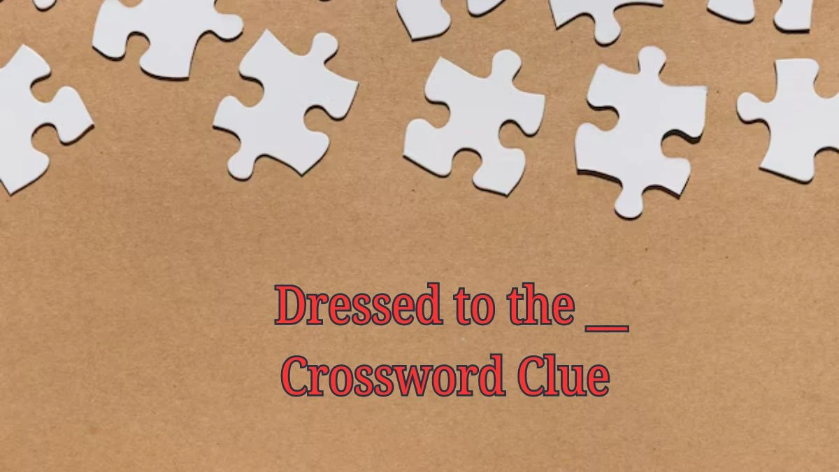 Daily Commuter Dressed to the __ Crossword Clue Puzzle Answer from June 19, 2024